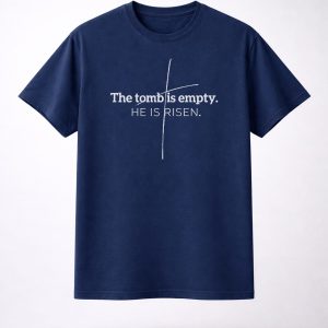 The Tomb Is Empty. He Is Risen Tee