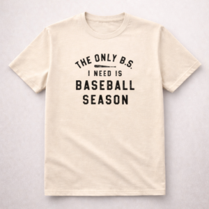 The Only BS I Need Is Baseball Season T-Shirt